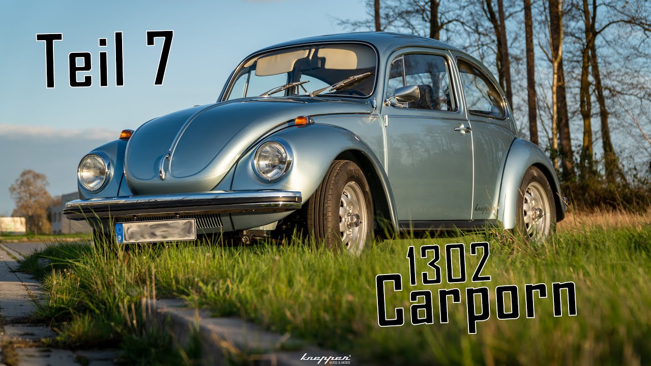 Der 1302 ist fertig | Carporn | Teil 7 | Knepper Bugs & more