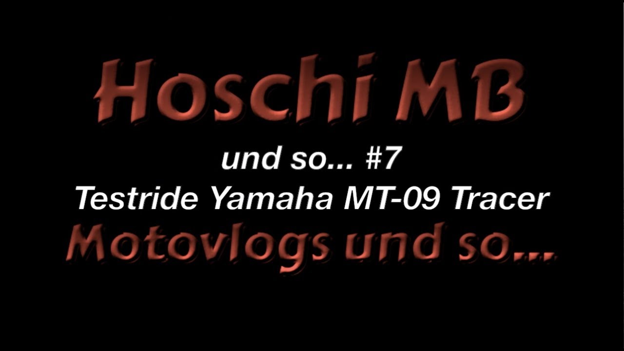 und so...#7 Testfahrt Yamaha Tracer 900 (MT-09)