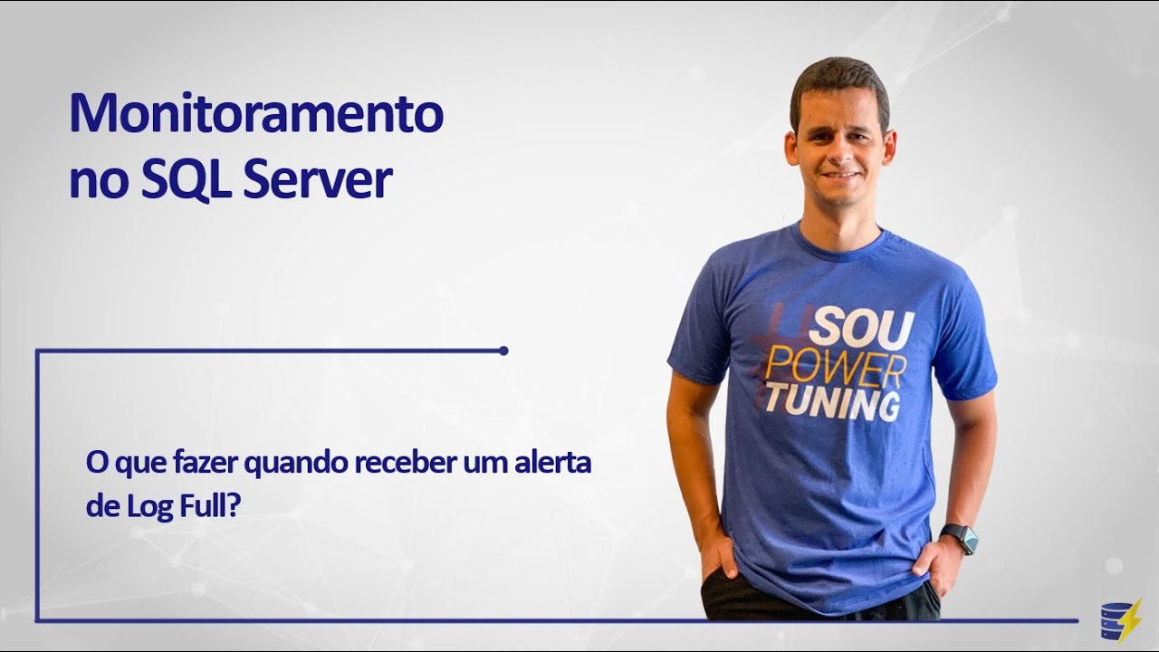 Monitoramento no SQL Server - O que fazer quando receber um alerta de Log Full?