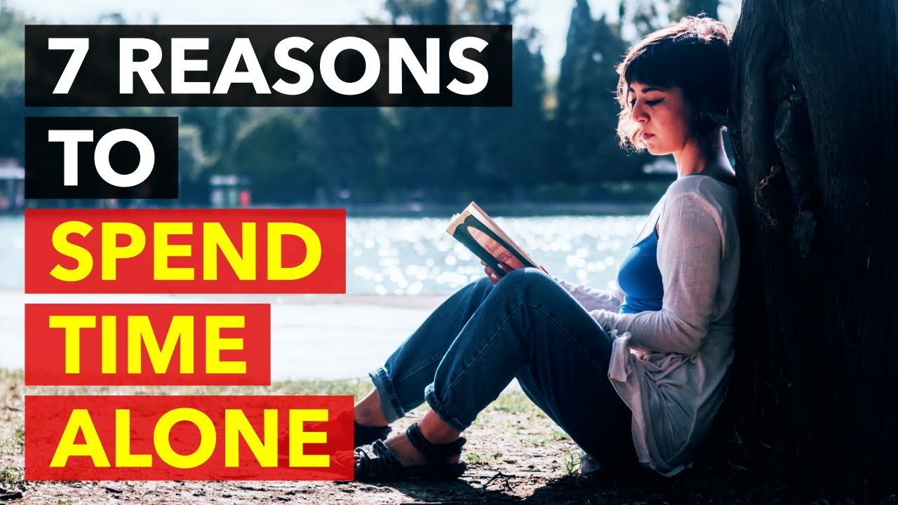 The Power of Solitude: 7 Benefits of Alone Time | Reasons to Spend Time Alone