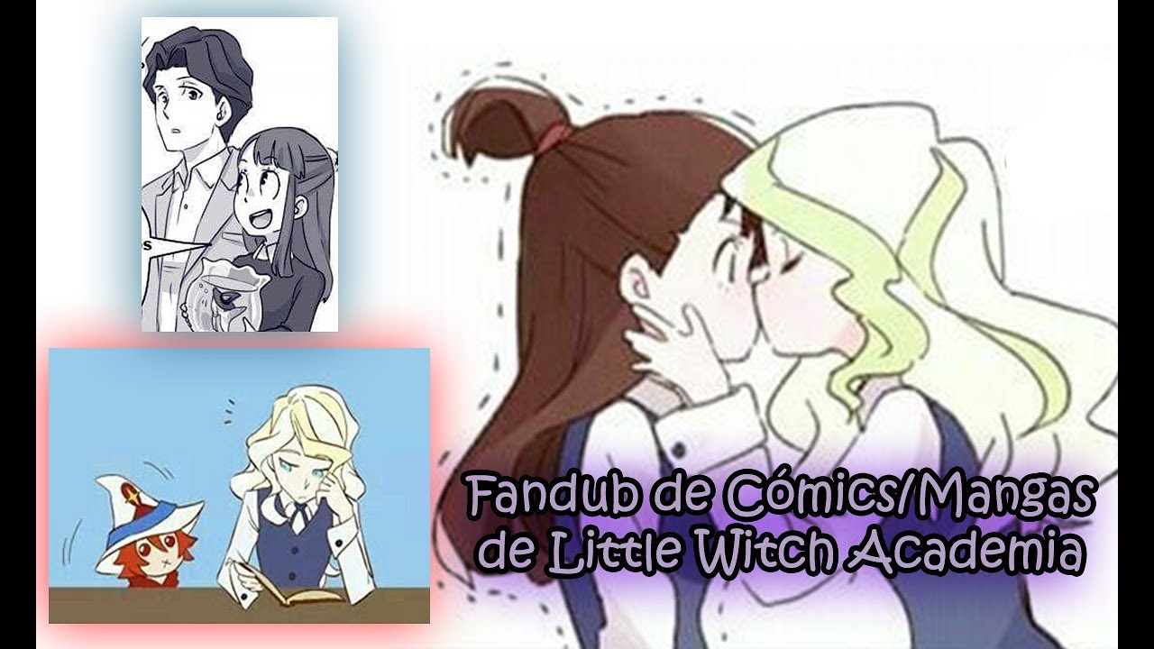 Fandub de Cómics/Mangas de Little Witch Academia #1 | Star Force