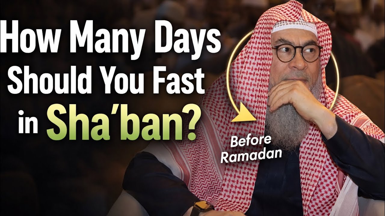 How Many Days Should You Fast in Sha&lsquo;ban? Sheikh Assim Al Hakeem