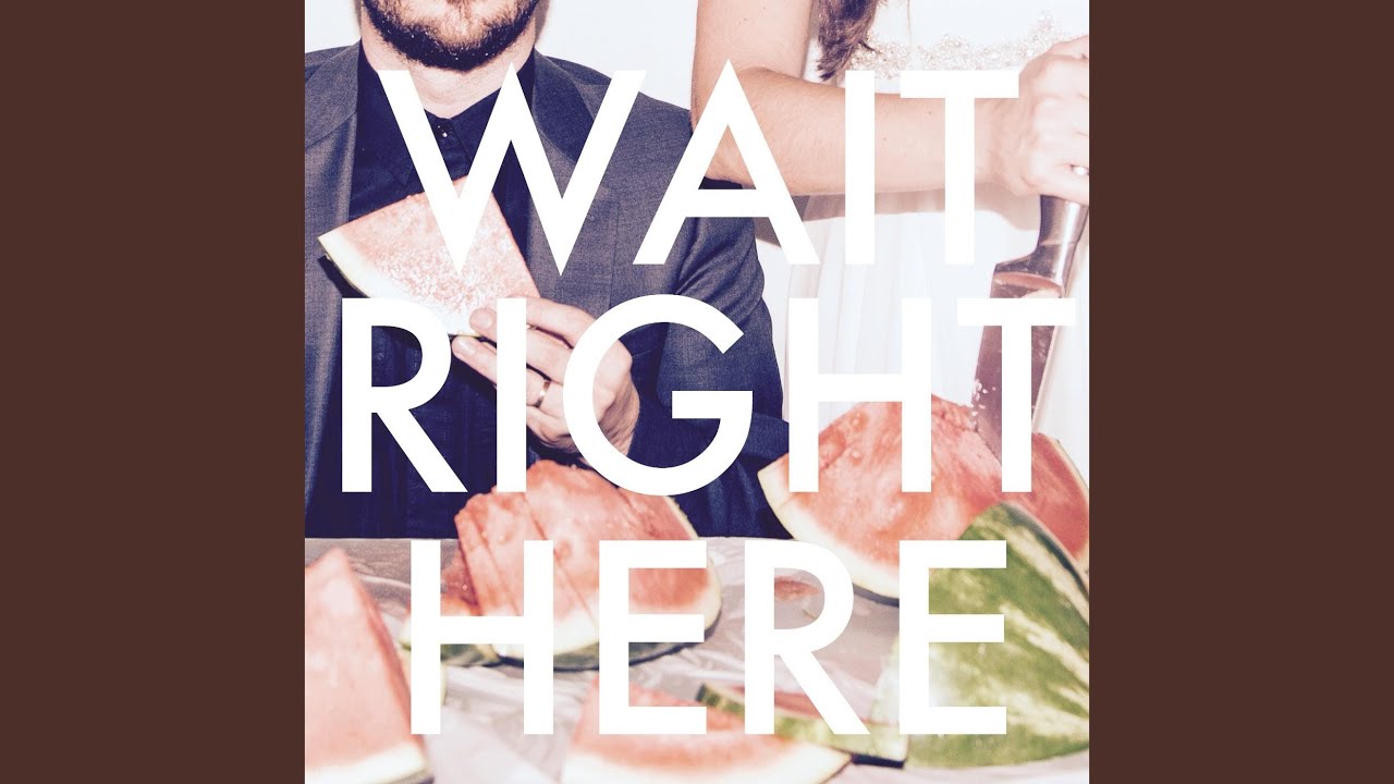 Wait Right Here