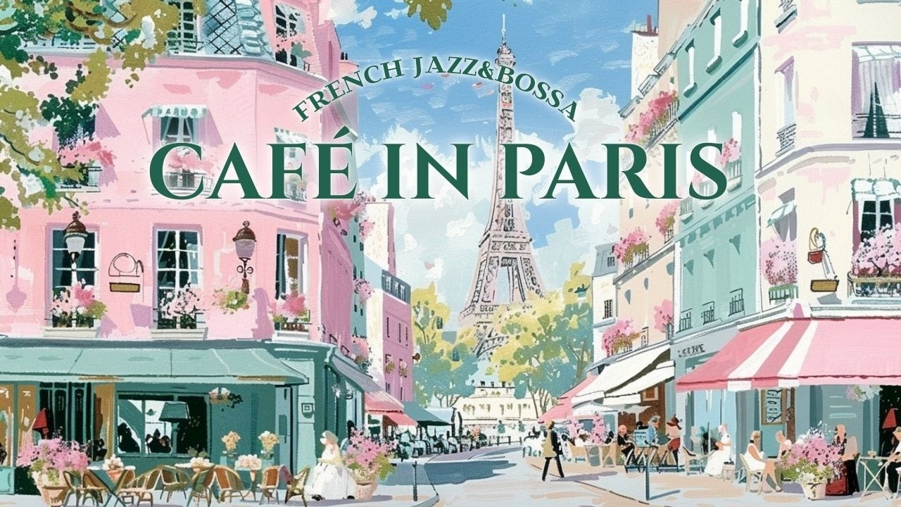𝐂𝐚𝐟𝐞́ 𝐢𝐧 𝐏𝐚𝐫𝐢𝐬🌷Jazz & Bossa｜静かな春のジャズ＆ボサノバプレイリスト｜Spring Street in Paris | Relaxing Instrumental Music