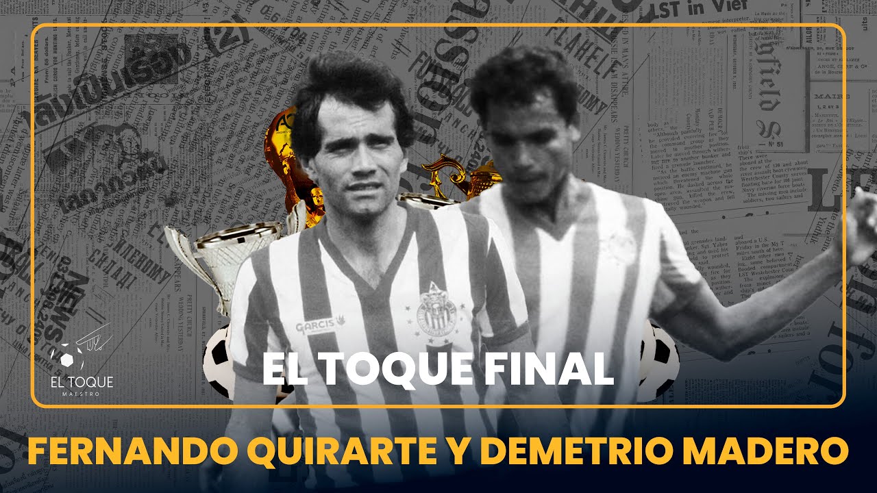 EL TOQUE FINAL | FERNANDO QUIRARTE Y DEMETRIO MADERO