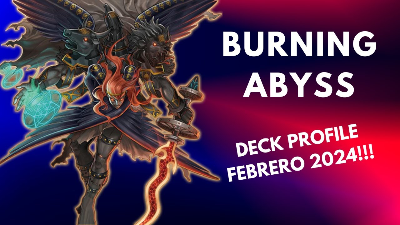 BURNING ABYSS DECK PROFILE FEBRERO 2024!!!