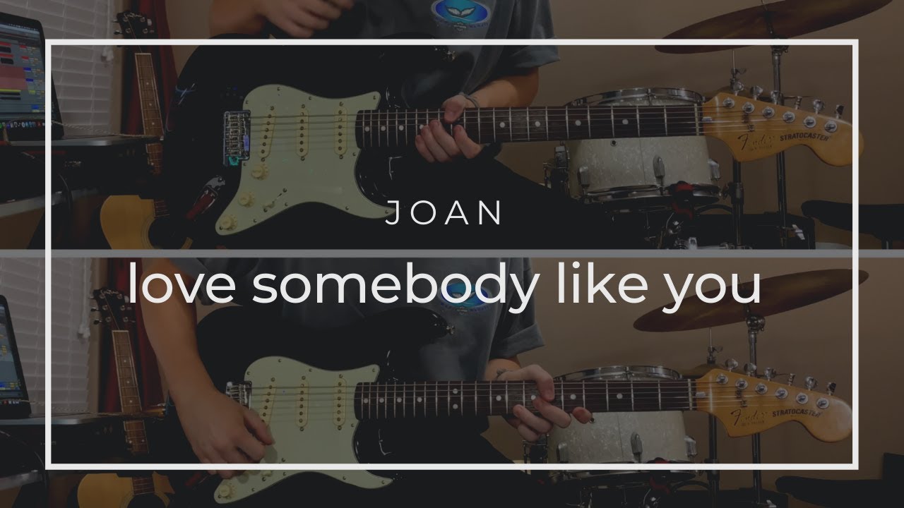 joan - love somebody like you | Guitar