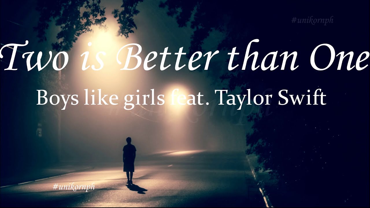 Two Is Better Than One - Boys Like Girls feat. Taylor Swift (Lyrics)