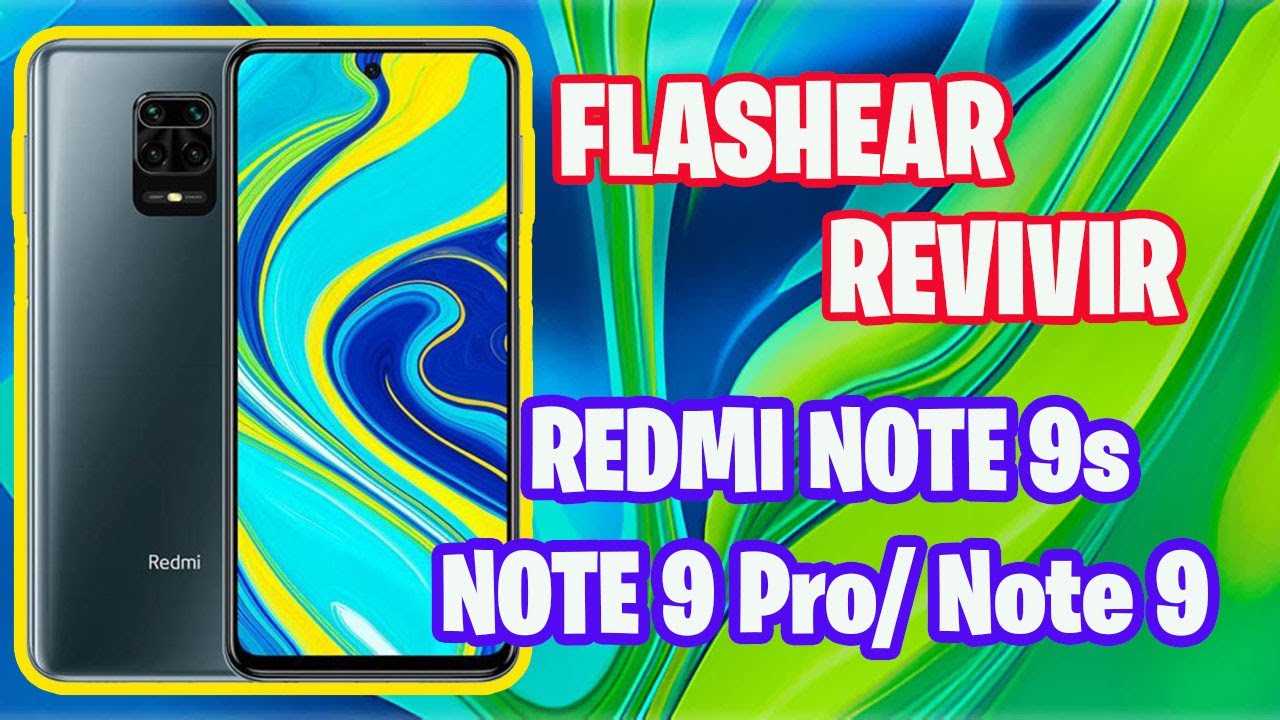 FLASHEAR REVIVIR REDMI NOTE 9S / NOTE 9 PRO