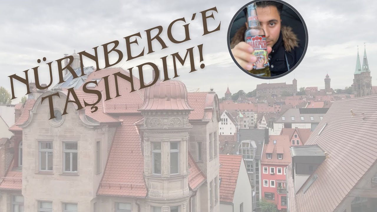 NÜRNBERG'E TAŞINDIM! ( YENİ BİR MACERA )  🇩🇪 🏠🌍 ( NÜRNBERG TANITIM!