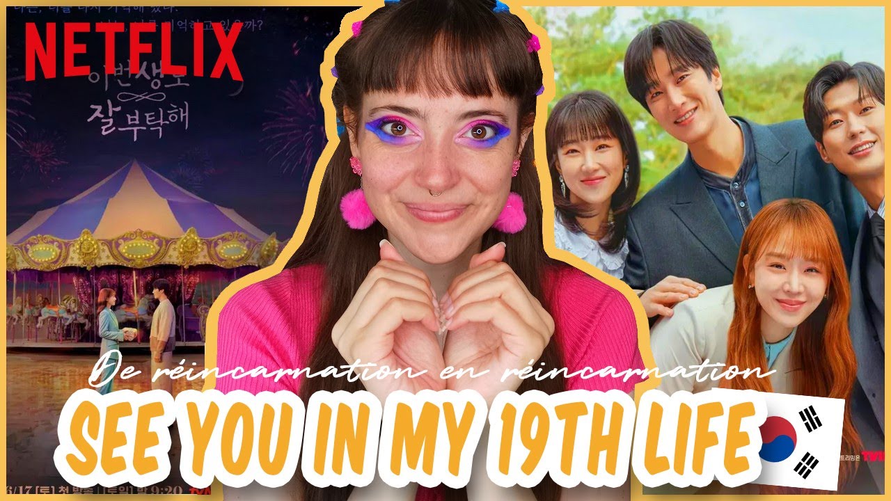MON AVIS SUR SEE YOU IN MY 19TH LIFE (DRAMA COR&Eacute;EN) NETFLIX