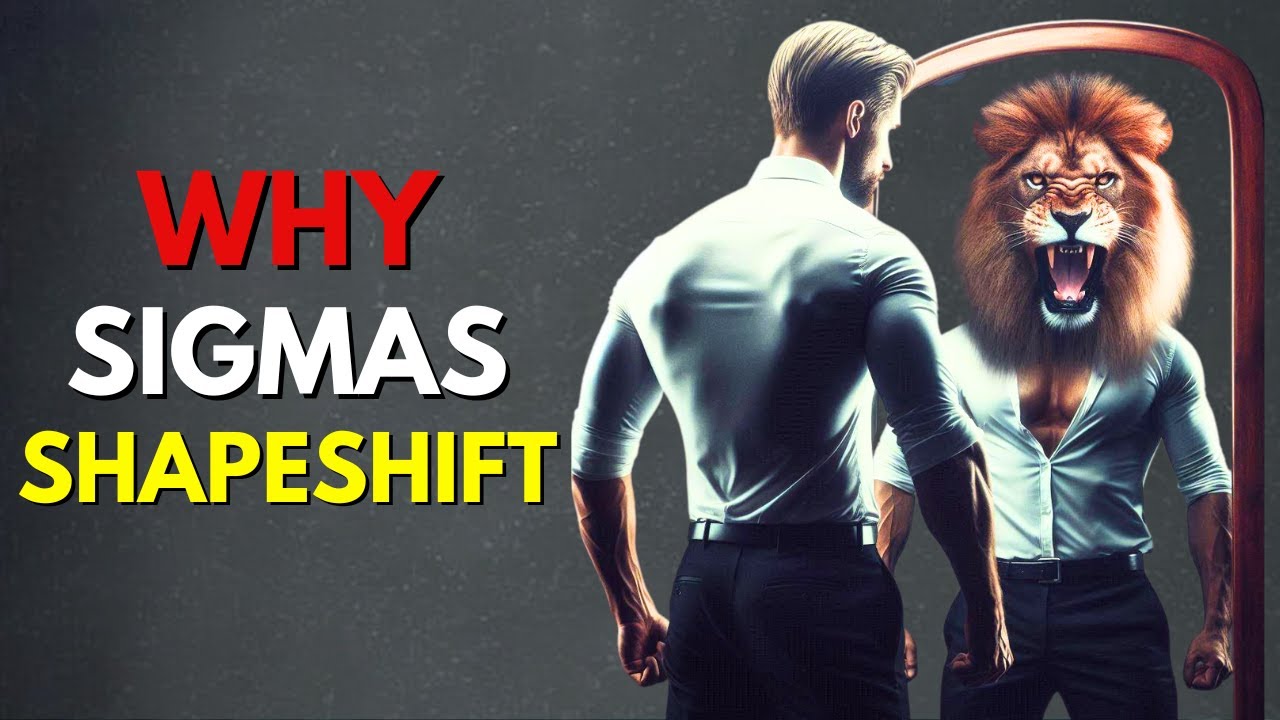 Why Sigma Males Shapeshift