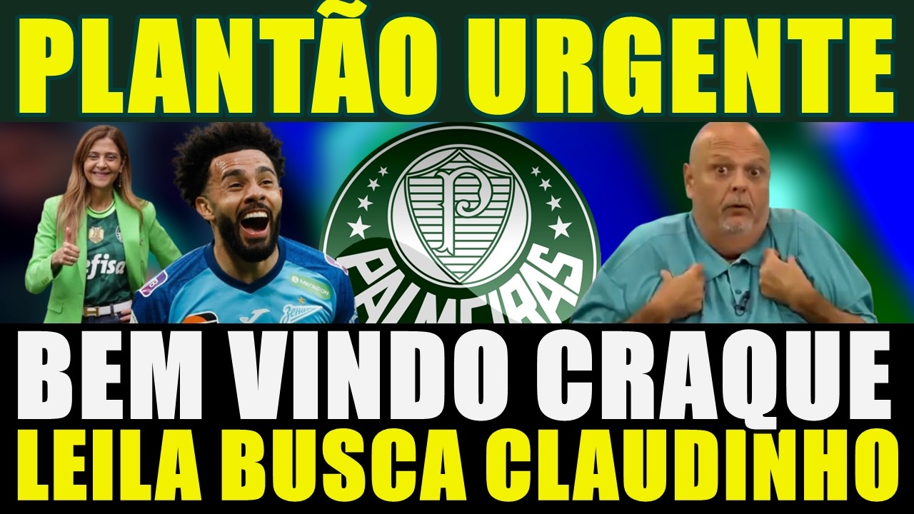 PLANTÃO URGENTE!!! PALMEIRAS BUSCA CLAUDINHO | BEM VINDO CRAQUE E MAIS....