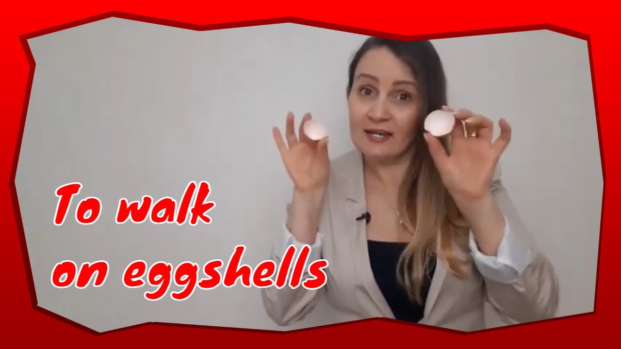 English Idioms | To walk on eggshells