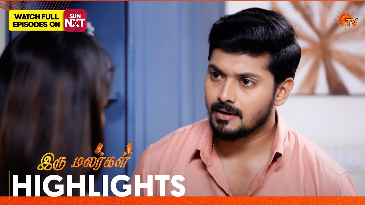 Iru Malargal - Highlights | 10 Mar 2026 | Tamil Serial | Sun TV