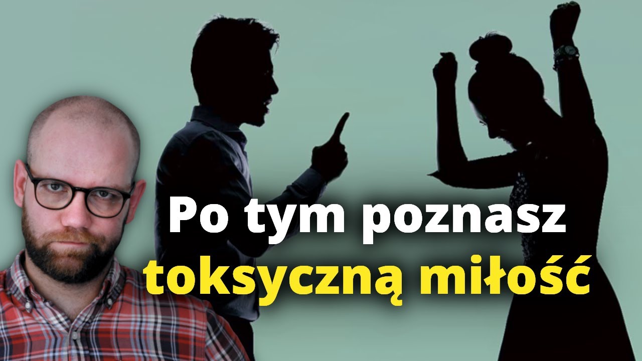 Kiedy MIŁOŚĆ jest toksyczna?  