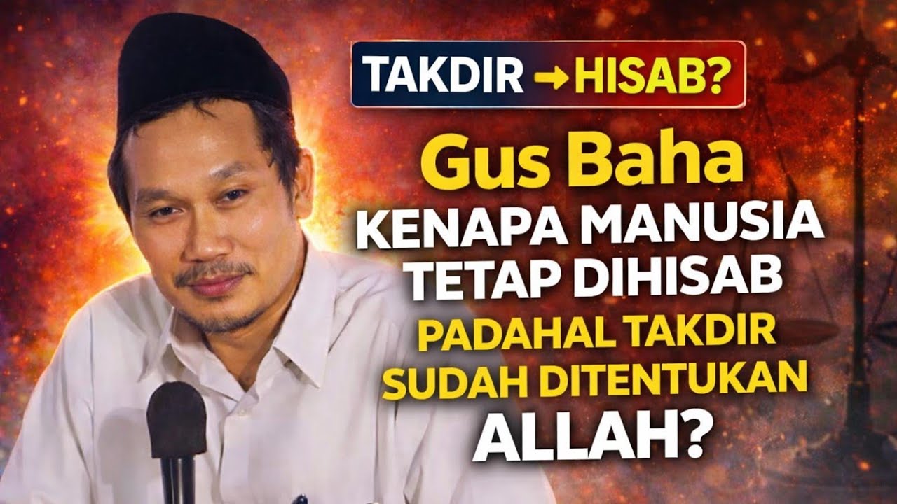 Gus Baha Kenapa Manusia Tetap Dihisab Padahal Takdir Sudah Ditentukan Allah?