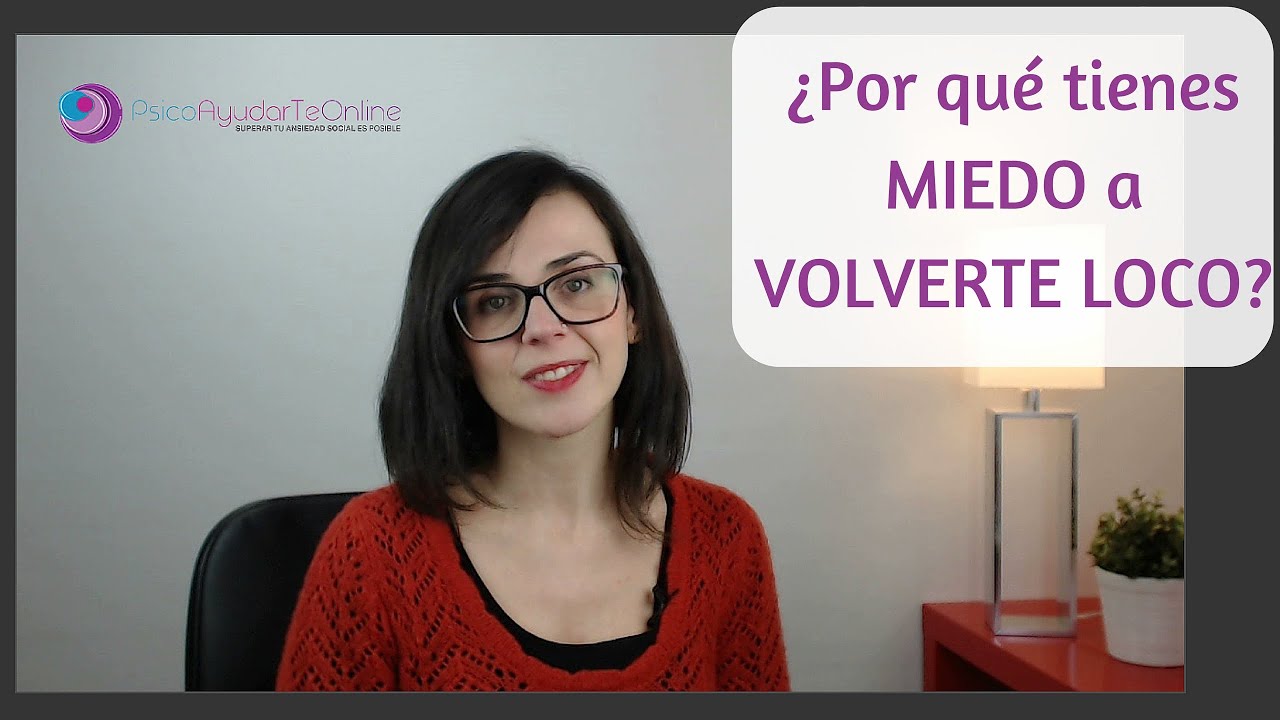 Miedo a VOLVERTE LOCO por la ANSIEDAD. - PsicoAyudarTeOnline.es Ep.33