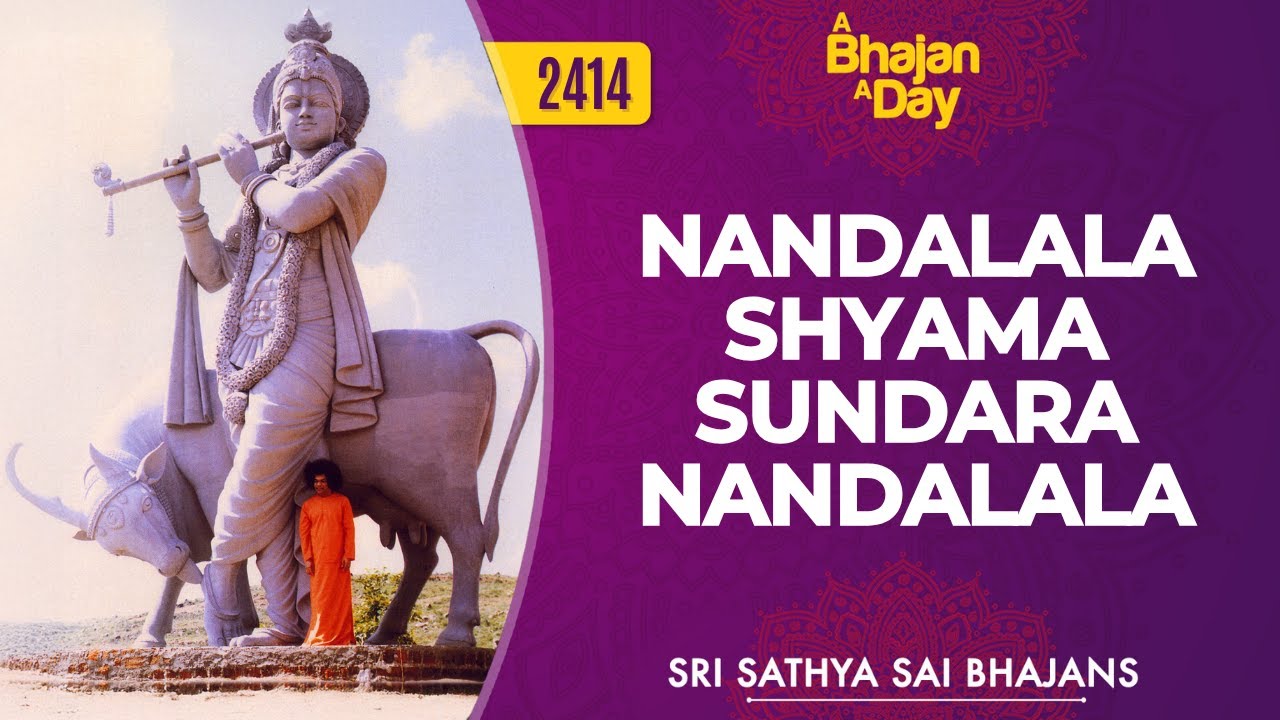 2414 - Nandalala Shyama Sundara Nandalala | Sri Sathya Sai Bhajans