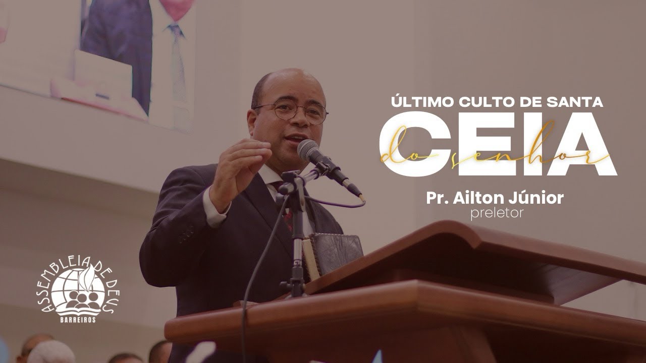 Pr. Ailton Júnior - Último Culto de Santa Ceia de 2025 | IEADPEBARREIROS