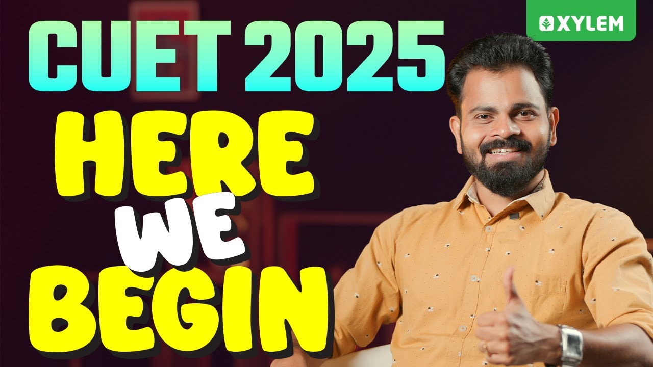 CUET 2025: Here We Begin | Xylem CUET