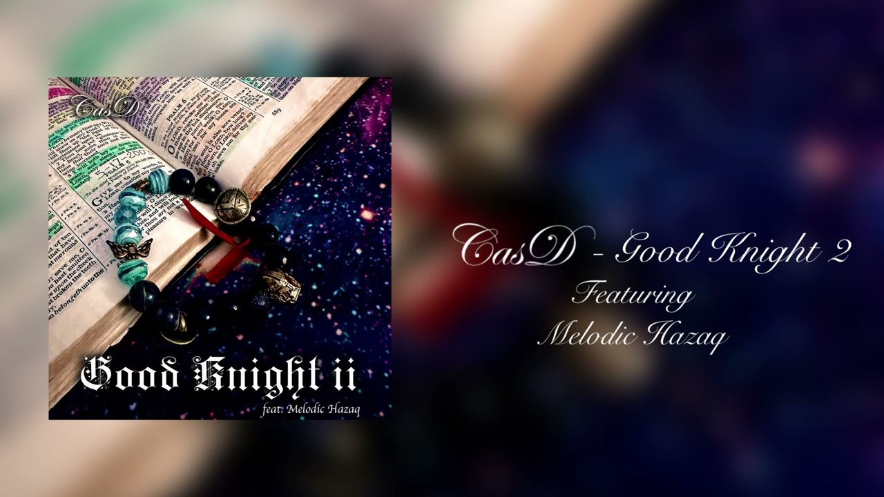CASD - GOOD KNIGHT II FT.  MELODIC HAZAQ (@theBornofLevi)