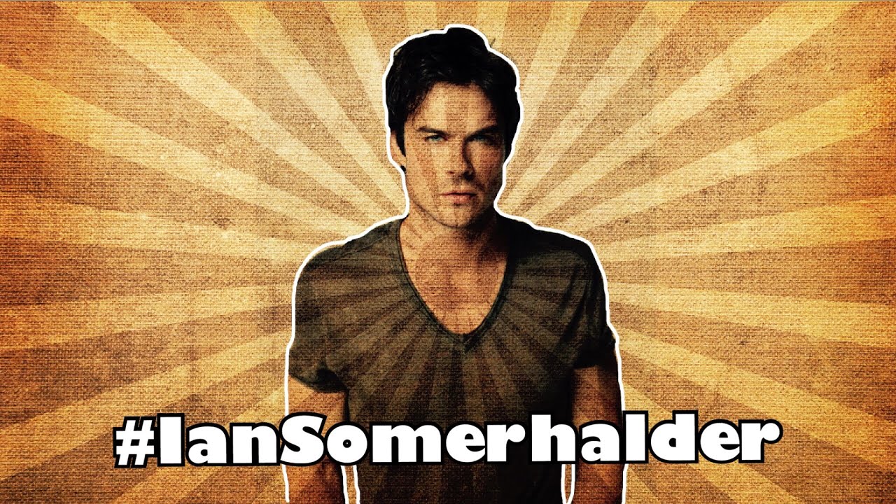 IAN SOMERHALDER  /// BEST VINES