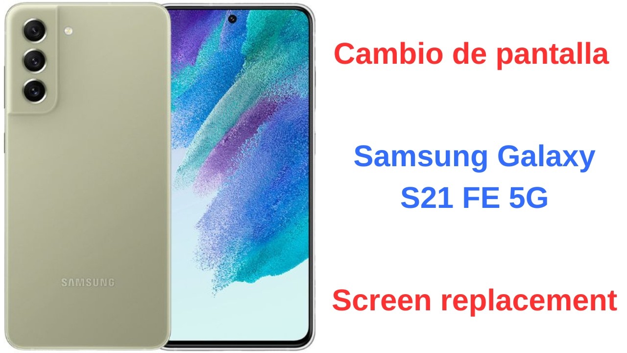 Cambiar pantalla Samsung Galaxy S21 FE 5G Screen Replacement