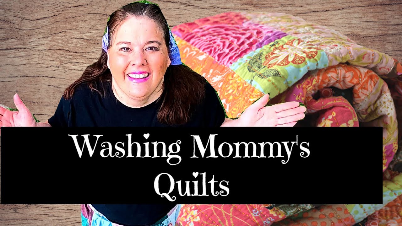 Mom's Quilts Old World Skills Of Washing Heirlooms