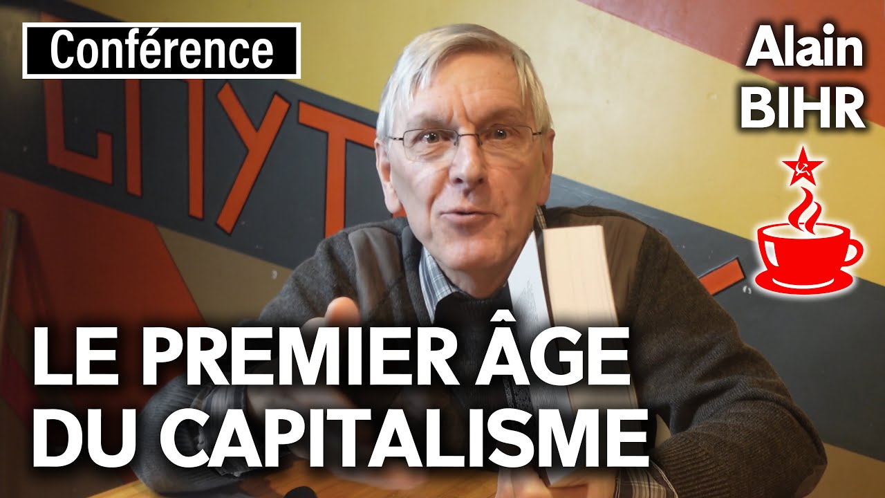 LE PREMIER &Acirc;GE DU CAPITALISME - avec Alain BIHR