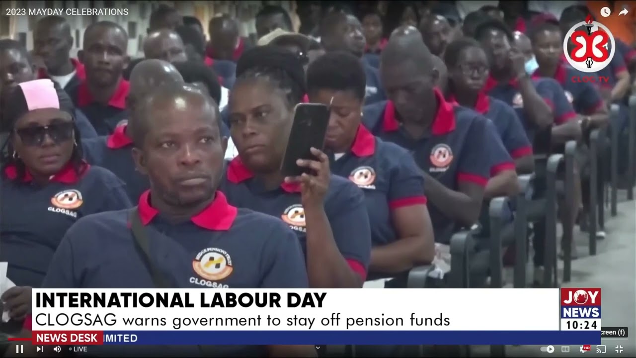 International Labour Day: CLOGSAG warns government to stay off pension funds - JoyNews