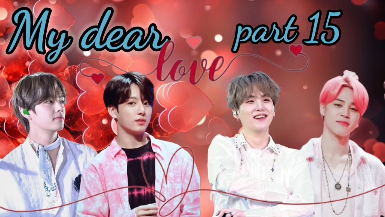 My dear love||Part 15||taekook/yoonmin love story #armymisswish #taekook #yoonmin #namjin #bts