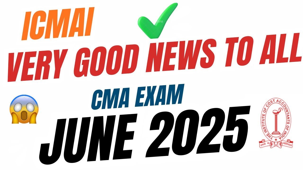 ICMAI 1 VERY GOOD NEWS || CMA EXAM JUNE 2026 || DONT SKIP