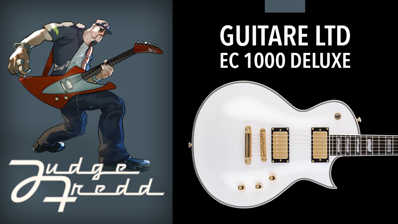 ESP LTD EC1000 DELUXE : d&eacute;mo vid&eacute;o de 3 guitares &eacute;lectriques par Judge Fredd (la Boite Noire )