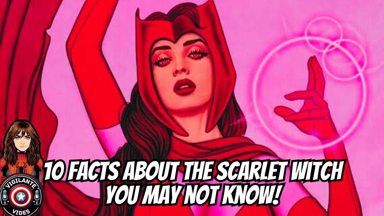 10 facts about Wanda Maximoff, AKA The Scarlet Witch