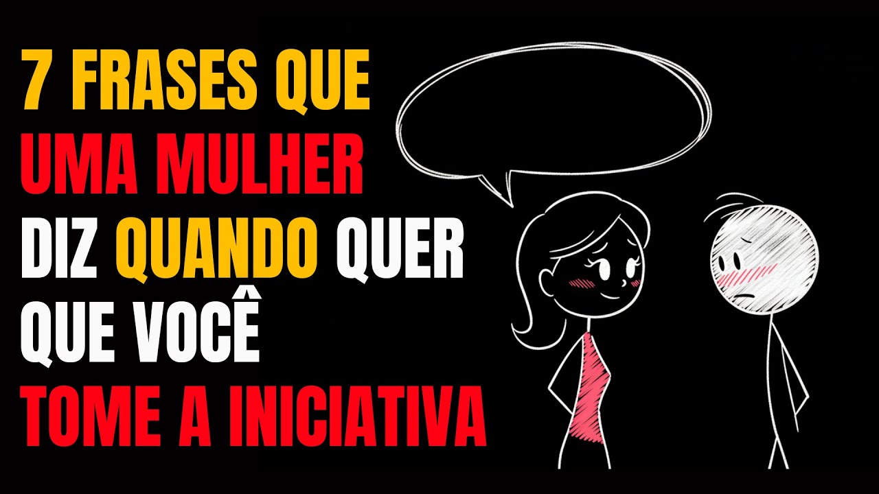 7 FRASES QUE UMA MULHER DIZ QUANDO QUER QUE VOCÊ TOME A INICIATIVA