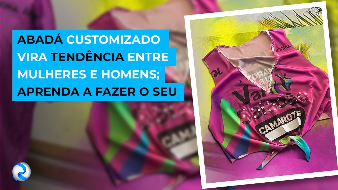 Abadá customizado vira tendência entre mulheres e homens; aprenda a fazer o seu