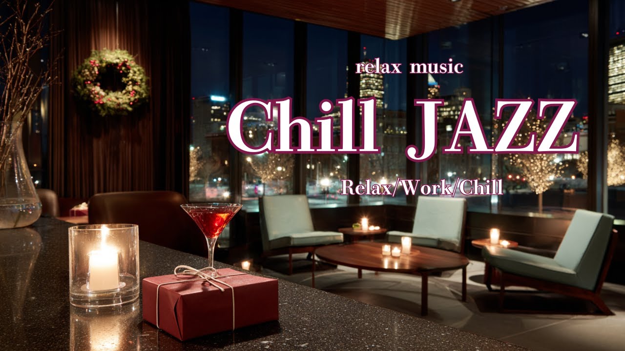 Chill JAZZ｜Relax/Work/Chill
