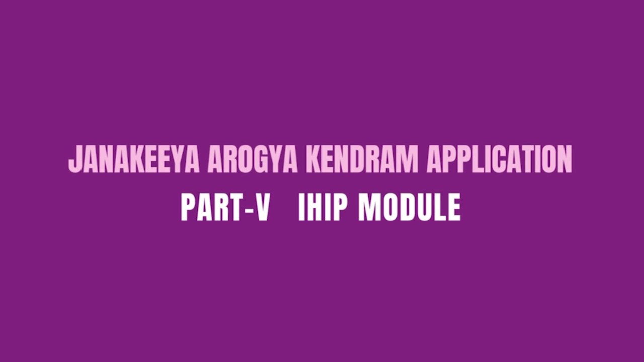 Janakeeya Arogya Kendram Application Part-V  IHIP Module