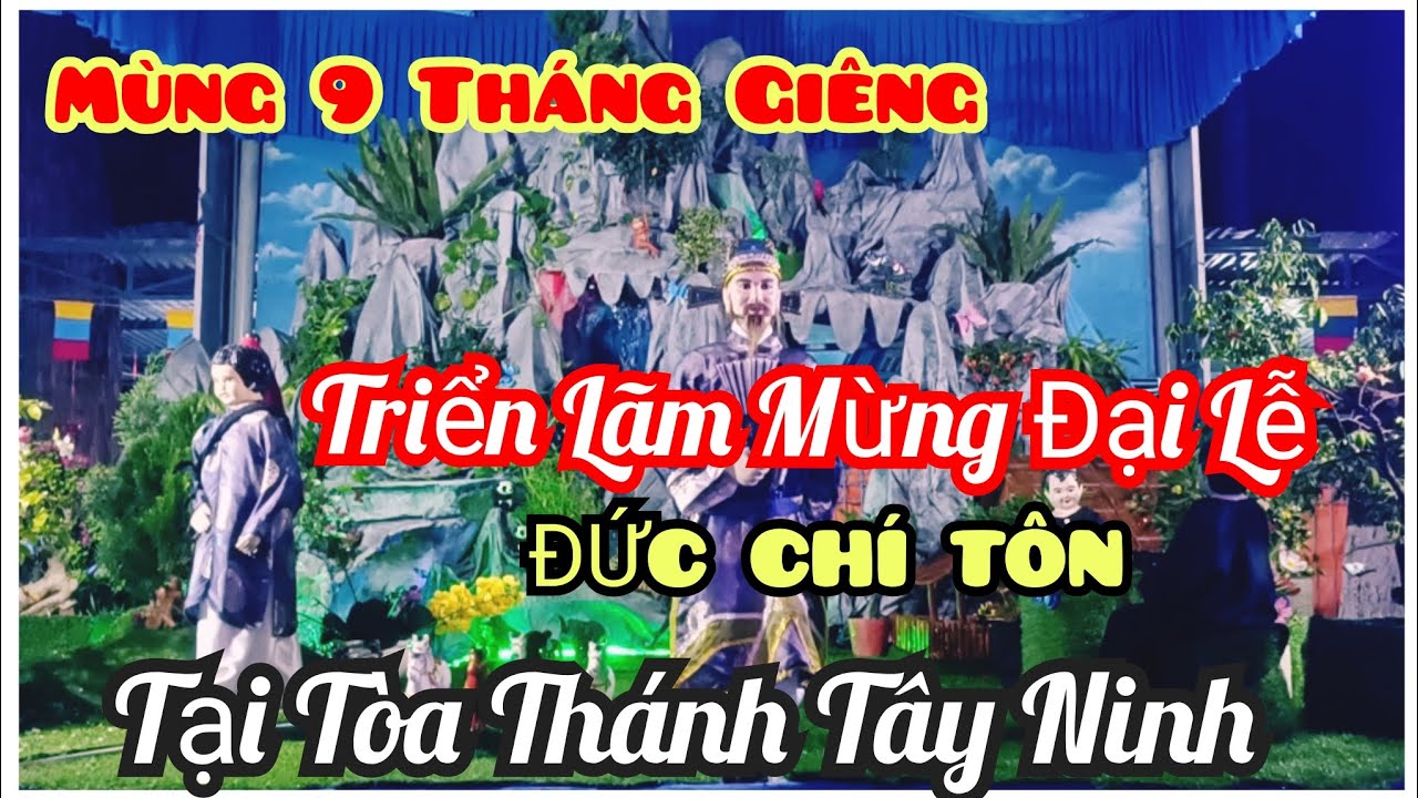 Mùng 9 Tết Bính Ngọ Triển Lãm Mừng Đại Lễ ĐỨC CHÍ TÔN Tại Tòa Thánh Tây Ninh.