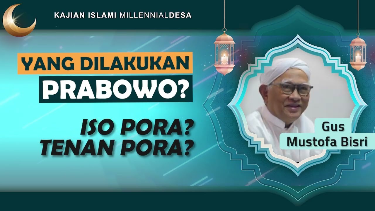 PRABOWO MAU SIKAT KORUPSI? ADA DALILNYA - Gus Mustofa Bisri