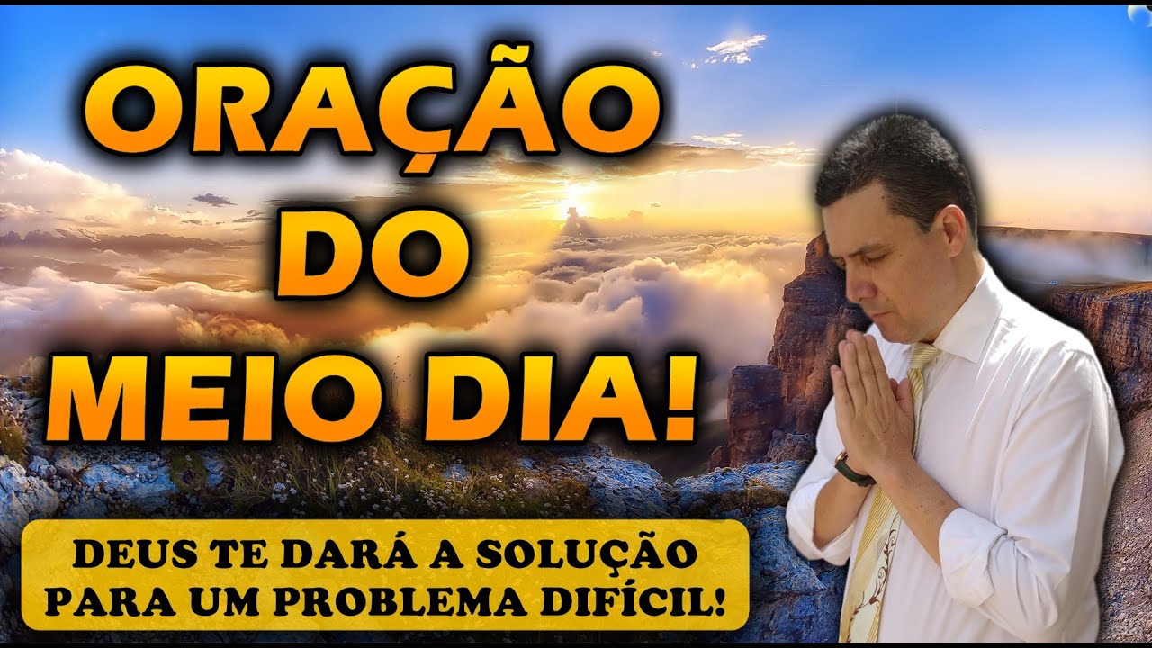 🔴 ORAÇÃO DO MEIO DIA DE HOJE DEUS TE DARÁ A SOLUÇÃO PARA UM PROBLEMA DIFÍCIL!