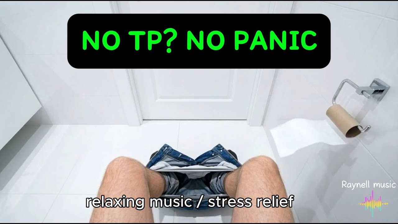 Calm Music for When You Realize There’s No Toilet Paper