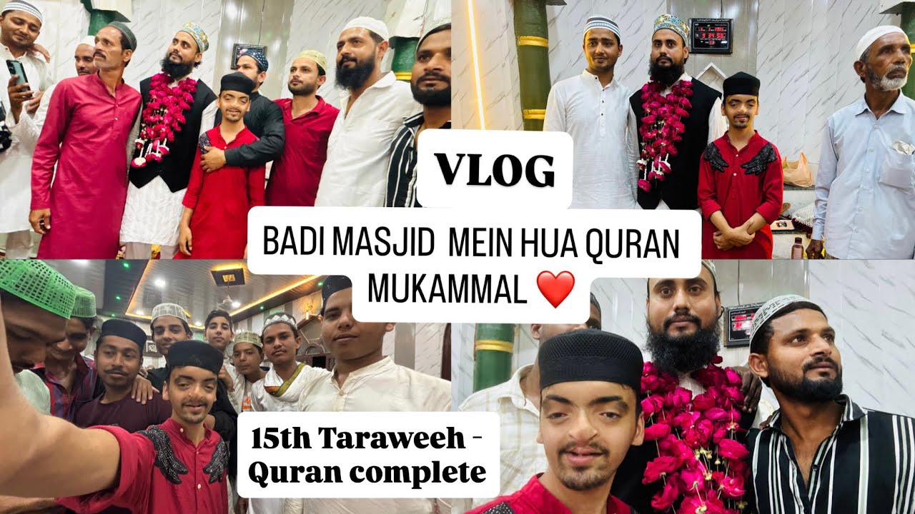AAJ MERE YAHA BADI MASJID MEIN  15TH TARAWEEH QURAN MUKAMMAL❤️||17 RAMAZAN  MUBARAK ❤️| DAY 61 VLOG 