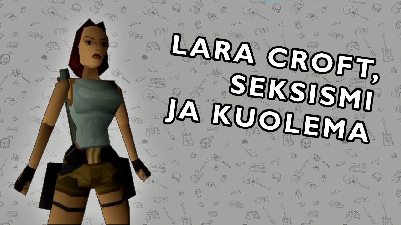 Lara Croft, seksismi ja kuolema