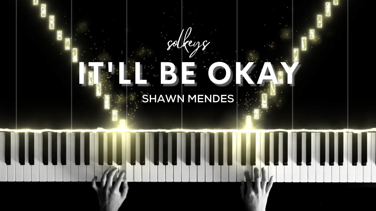 It’ll Be Okay - Shawn Mendes Piano Cover + Sheets