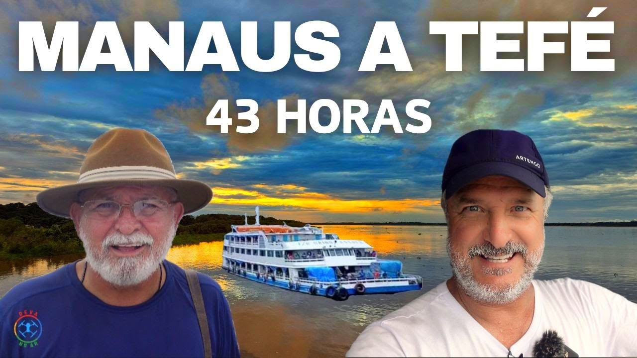 De MANAUS a TEFÉ - 43 HORAS DE BARCO - UMA AVENTURA NO BRASIL