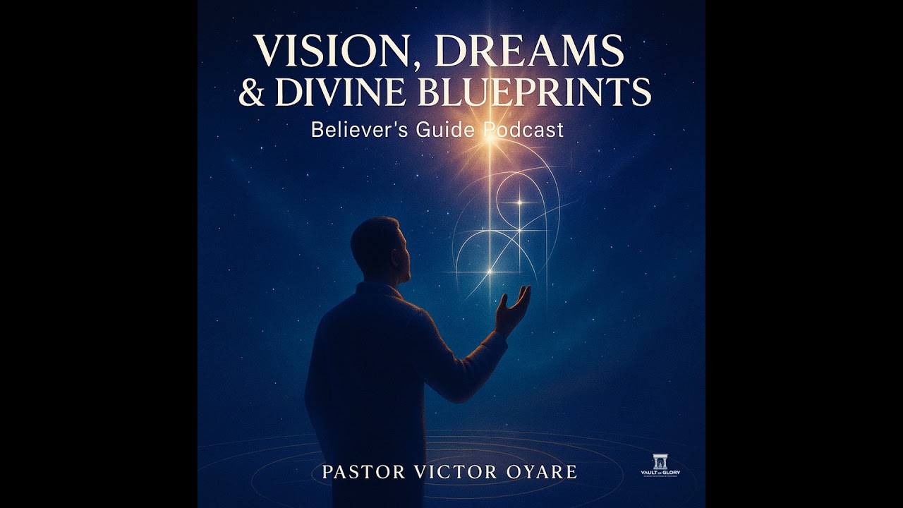 Vision, Dreams & Divine Blueprint | Believers Guide | Vault of Glory