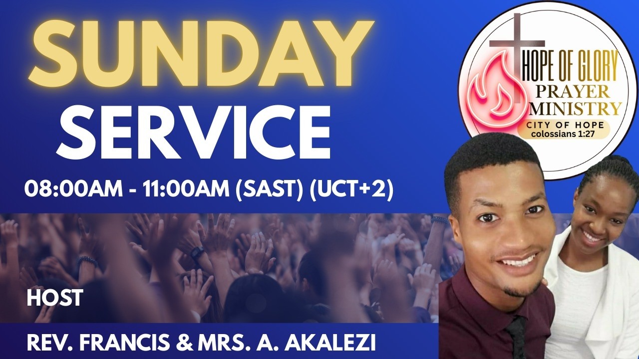 HOPE OF GLORY PRAYER MINISTRY PRESENTS- SUNDAY SERVICE