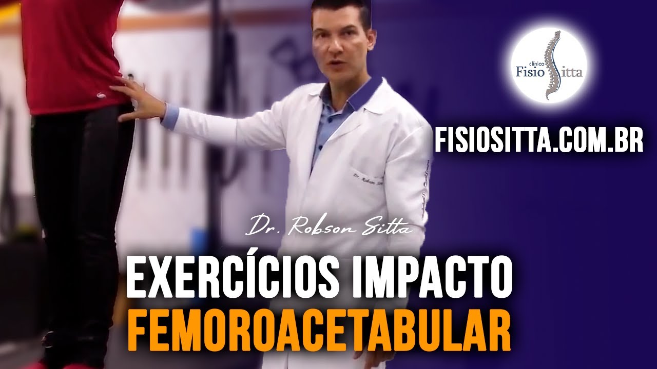 EXERCÍCIOS QUADRIL IMPACTO FEMOROACETABULAR PROTOCOLO - Clínica de Fisioterapia Dr. Robson Sitta